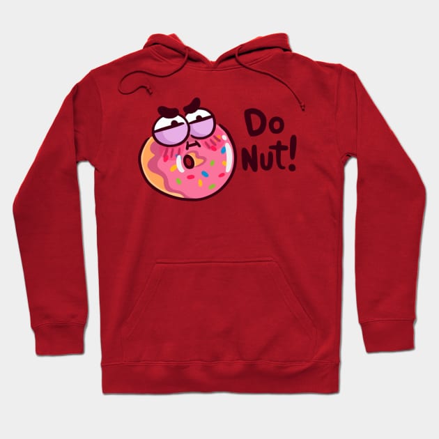 Do Not Donut Hoodie by ginaromoart